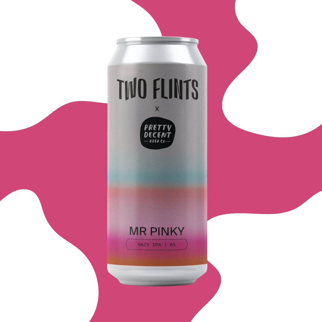 Two Flints X Pretty Decent_Mr Pinky_6% Hazy IPA